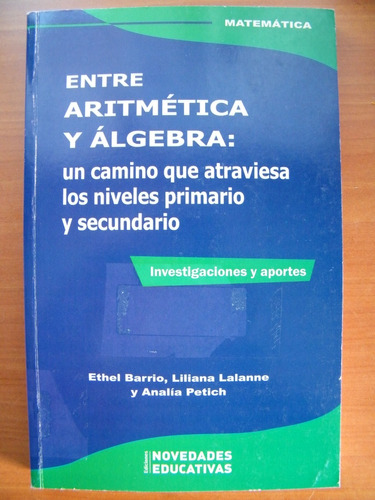 Entre Aritmética Y Álgebra (didactica De La Matemática)