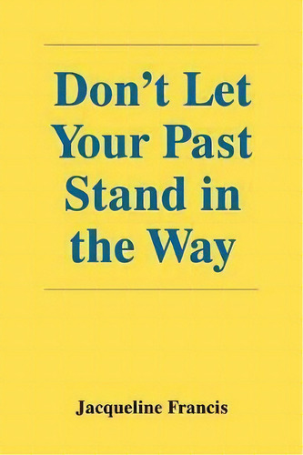 Don't Let Your Past Stand In The Way, De Jacqueline Francis. Editorial Aspect, Tapa Blanda En Inglés