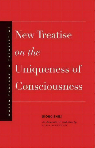 New Treatise On The Uniqueness Of Consciousness, De Xiong Shili. Editorial Yale University Press, Tapa Dura En Inglés