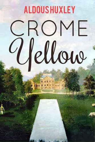 Crome Yellow, De Huxley, Aldous. Editorial Createspace, Tapa Blanda En Inglés