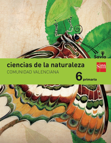 Ciencias De La Naturaleza. 6 Primaria. Savia. Comunidad Valenciana, De Pueyo Lobera, Isabel. Editorial Ediciones Sm, Tapa Blanda En Español