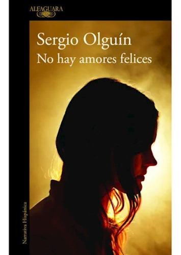 Libro No Hay Amores Felices De Sergio Olguin