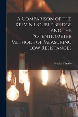 Libro A Comparison Of The Kelvin Double Bridge And The Po...