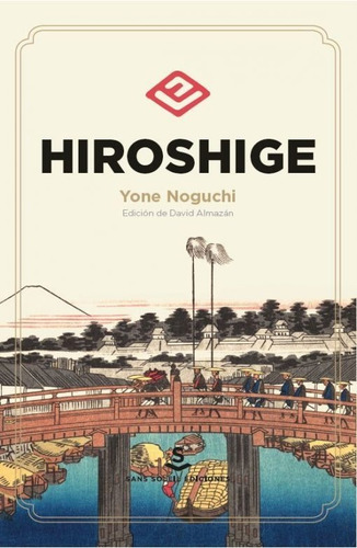 Hiroshige, de YONE NOGUCHI. Editorial Sans Soleil en español