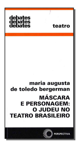 Libro Mascara E Personagem: O Judeu No Teatro Brasileiro De