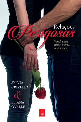 Relações Perigosas: Relações Perigosas, De Crivella, Sylvia Jane / Ovalle, Eliana. Editora Leya Brasil, Capa Mole, Edição 1 Em Português