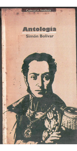 Libro Fisico Antologia Simon Bolivar El Libertador Original