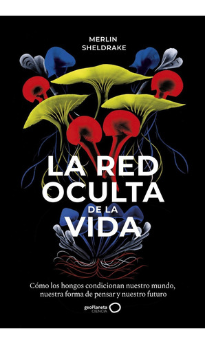 Libro La Red Oculta De La Vida - Sheldrake, Merlin