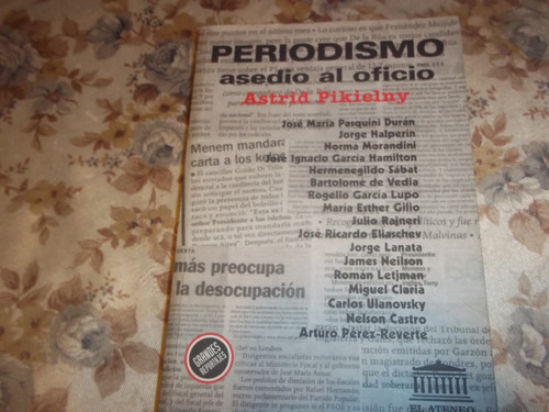 Periodismo , Asedio Al Oficio - Astrid Pikielny