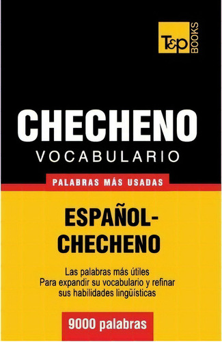 Vocabulario Espa Ol-checheno - 9000 Palabras M S Usadas, De Andrey Taranov. Editorial T P Books, Tapa Blanda En Español