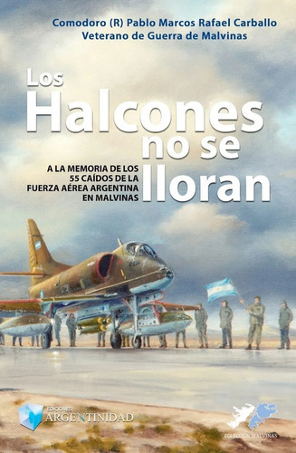 Los Halcones No Se Lloran P. Carballo Ediciones Argentinidad