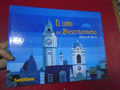 El Libro Del Bicentenario - Di Meglio - Santillana Tapa Dura