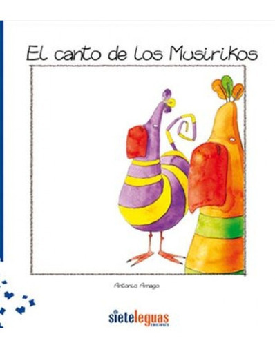 Canto De Los Musirikos, De Amago Alonso, Antonio. Editorial Sieteleguas Ediciones En Español