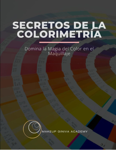 Libro: Secretos De La Colorimetría: La Magia Del Color En El