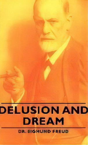 Delusion And Dream, De Dr. Sigmund Freud. Editorial Read Books, Tapa Dura En Inglés