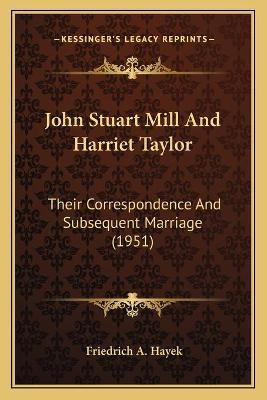 Libro John Stuart Mill And Harriet Taylor : Their Corresp...