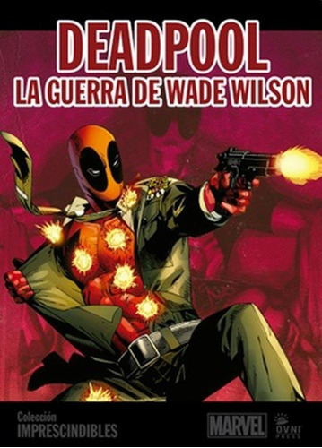 Imprescindibles Marvel 8 - Deadpool - Guerra De Wade Wilson