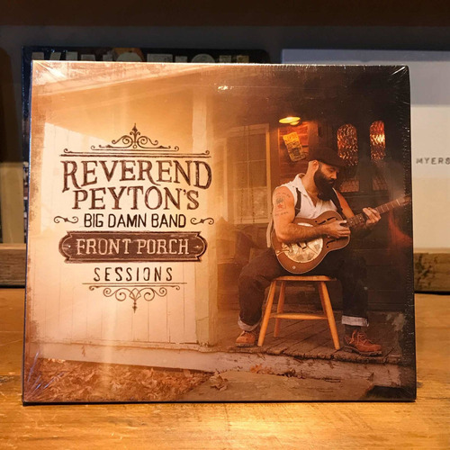 Reverend Peyton's Big Damn Band Front Porch Sessions