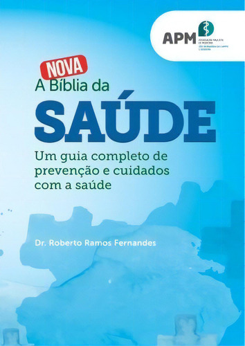 A Nova Biblia Da Saude - Associaçao Paulista De Medicina, De Dr. Roberto Ramos Fernandes. Editora Associacao Paulista De Medicin, Edição 1 Em Português