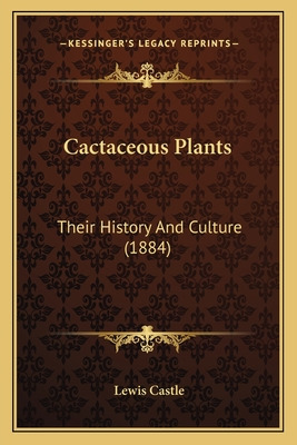 Libro Cactaceous Plants: Their History And Culture (1884)...