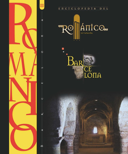 Enciclopedia Del Romanico Barcelona Iii