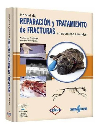 Manual Reparación Tratamiento Fracturas En Pequeños Animales