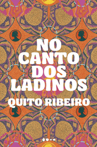 No canto dos ladinos, de Quito RIbeiro. Editora Todavia, capa mole, edição unica em português