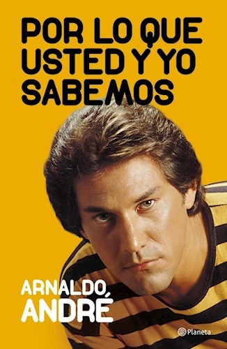 Por Lo Que Usted Y Yo Sabemos - Arnaldo André