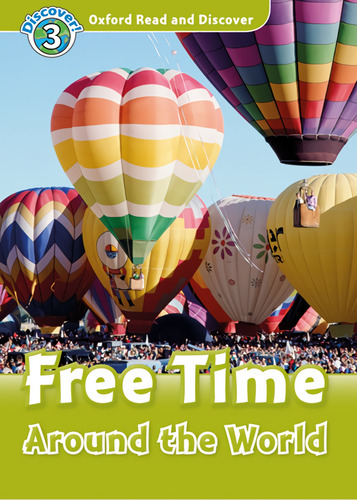 Libro Oxford Read And Discover 3. Free Time Around The World