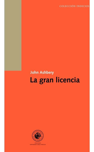 La Gran Licencia John Ashbery Ediciones Udp