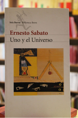Uno Y El Universo - Ernesto Sabato
