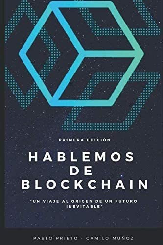 Libro: Hablemos De Blockchain: Un Viaje Al Origen De Un Futu