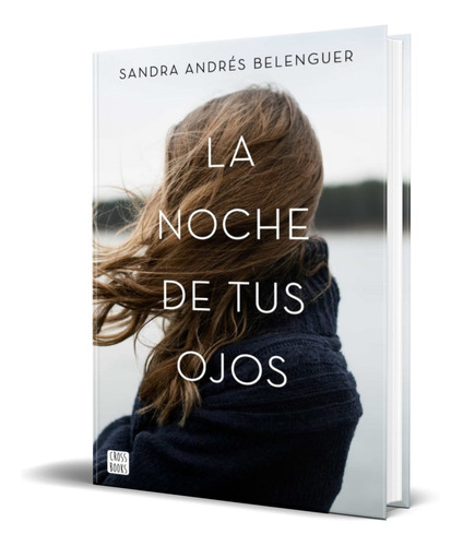 La Noche De Tus Ojos, De Sandra Andres Belenguer. Editorial Planeta, Tapa Blanda En Español, 2017