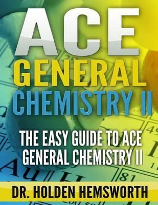 Libro Ace General Chemistry Ii : The Easy Guide To Ace Ge...