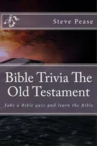 Comprar Bible Trivia The Old Testament: Take A Bible Quiz And Learn The Bible, De Pease, Steve. Editorial Createspace, Tapa Blanda En Inglés