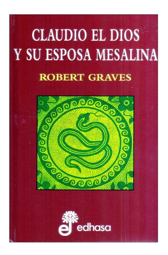 Claudio El Dios Y Su Esposa Mesalina - Robert Graves