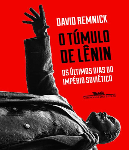 O túmulo de Lênin, de Remnick, David. Editora Companhia das Letras, capa mole, edição 1 em português