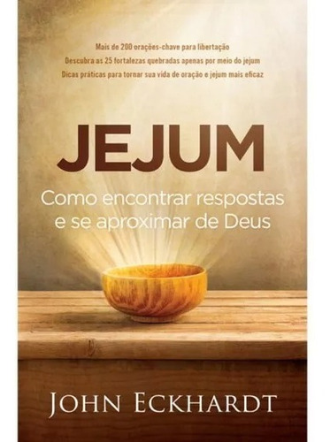 Jejum: Como encontrar respostas e se aproximar de Deus, de Eckhardt, John. Vida Melhor Editora S.A, capa mole em português, 2017