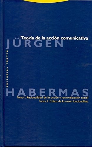 Teoría De La Acción Comunicativa Jürgen Habermas Trotta