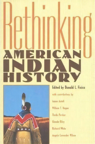 Rethinking American Indian History, De Donald Fixico. Editorial University New Mexico Press, Tapa Blanda En Inglés