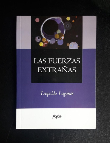 Las Fuerzas Extrañas - Leopoldo Lugones 