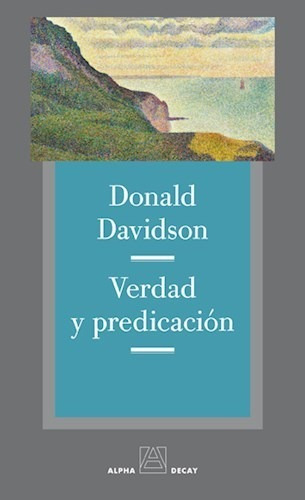 Verdad Y Predicación, Donald Davidson, Alpha Decay