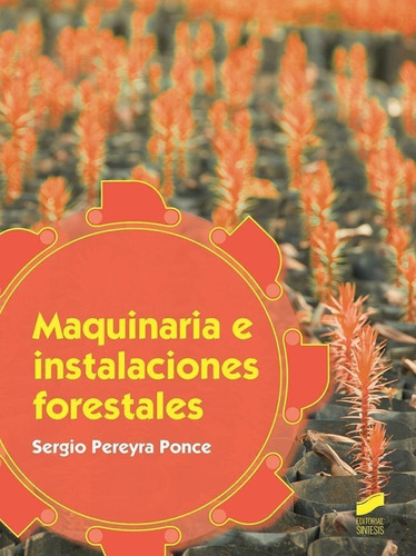 Libro: Maquinaria E Instalaciones Forestales. Pereyra Ponce,