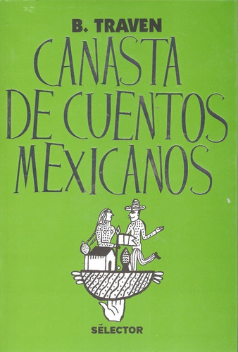 Canasta De Cuentos Mexicanos Bruno Traven Selector | Meses sin intereses