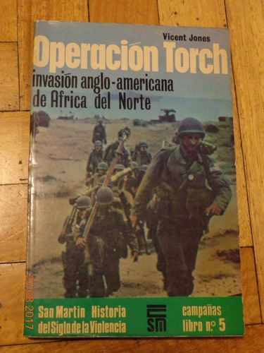 Operación Torch. Vicent Jones. Invasión Anglo-america&-.