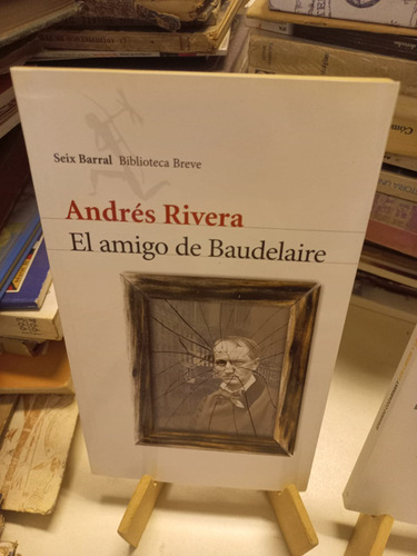 Andrés Rivera - El Amigo De Baudelaire