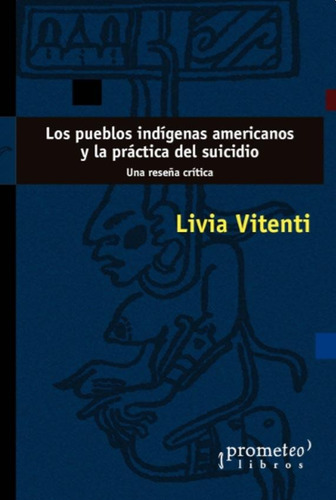 Los Pueblos Indigenas Americanos Y La Practica Del Suicidio