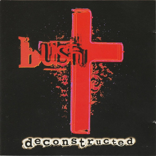 Bush - Deconstructed (cd)