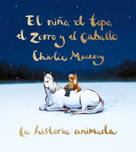 El Niãâo El Topo El Zorro Y El Caballo La Historia Animada, De Charlie Mackesy. Editorial Suma,editorial En Español