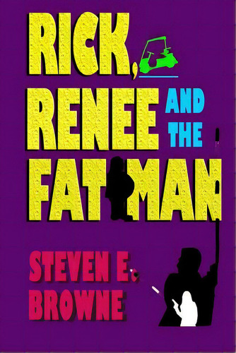 Rick, Renee And The Fat Man, De Browne, Steven E.. Editorial Createspace, Tapa Blanda En Inglés